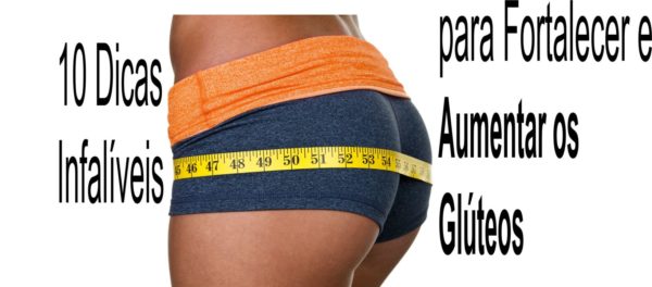 10 Dicas Infalíveis para Fortalecer e Aumentar o Bumbum e Pernas